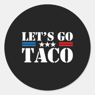 Let's Go Taco Shirt Let's Go Taco 5 Classic Round Sticker