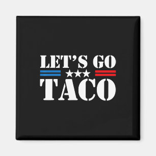 Let's Go Taco Shirt Let's Go Taco 5 Magnet