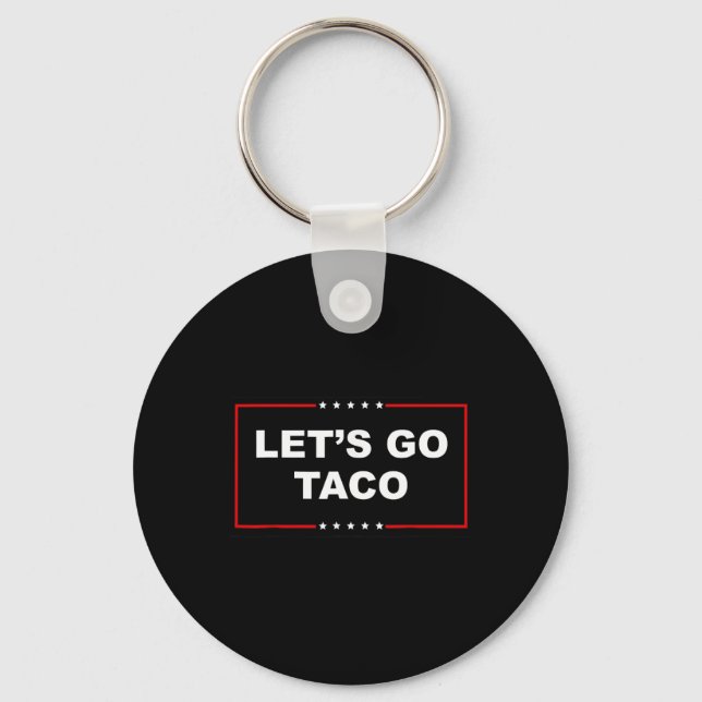 Let's Go Taco Shirt Lets Go Taco  Key Ring (Front)