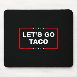 Let's Go Taco Shirt Lets Go Taco Mouse Pad