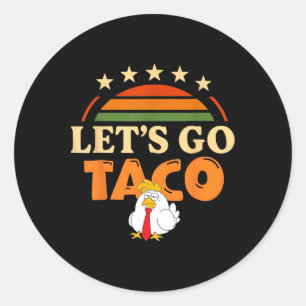 Let's Go Taco Shirt Taco Chicken For Men And Women Classic Round Sticker