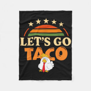 Let's Go Taco Shirt Taco Chicken For Men And Women Fleece Blanket