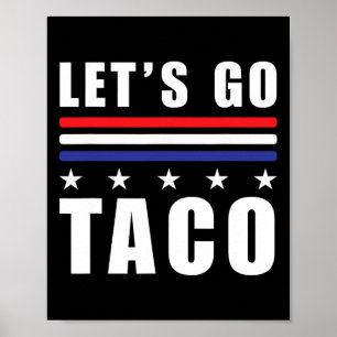 Let's Go Taco T.a.c.o Always Chickens Anti-trump H Poster