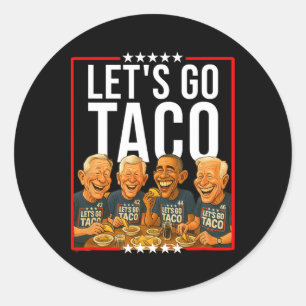 Let's Go Taco Taco Trades Political Parody Anti Me Classic Round Sticker