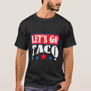 Let's Go Taco Team Let's Go Taco T-Shirt