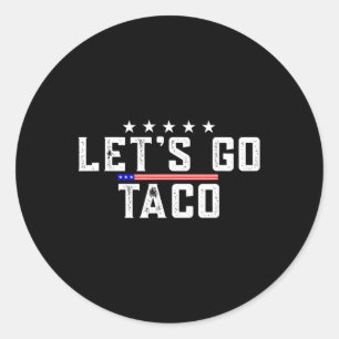 Let's Go Taco Tee Men Women Outfits Let's Go Taco Classic Round Sticker