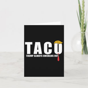Let's Go Taco Trump Always Chicken Outs Funny Card