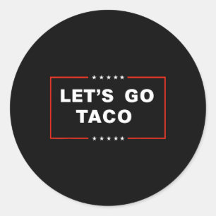 Let's Go Taco Trump Always Chickens Out 2 Classic Round Sticker