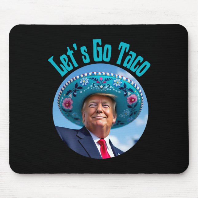 Let's Go Taco Trump Always Chickens Out 3 (2)  Mouse Pad (Front)