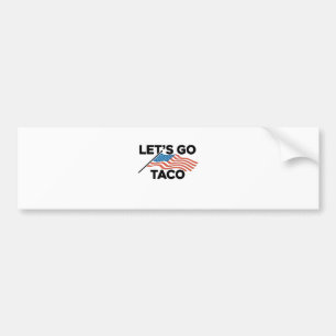 Let's Go TACO Trump Always Chickens Out  Bumper Sticker
