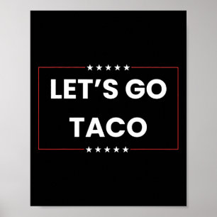 Let's Go Taco Trump Always Chickens Out Fascist Ta Poster