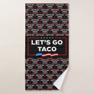 Let's Go Taco Trump Always Chickens Out Funny Bath Towel