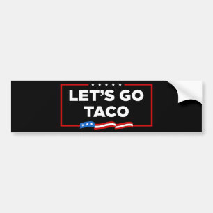 Let's Go Taco Trump Always Chickens Out Funny Bumper Sticker
