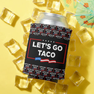 Let's Go Taco Trump Always Chickens Out Funny Can Cooler