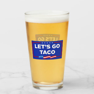 Let's Go Taco Trump Always Chickens Out Funny Glass