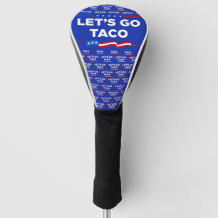 Let's Go Taco Trump Always Chickens Out Funny Golf Head Cover