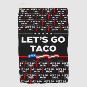 Let's Go Taco Trump Always Chickens Out Funny Golf Towel