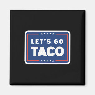 Lets Go Taco Trump Always Chickens Out Funny Meme Magnet