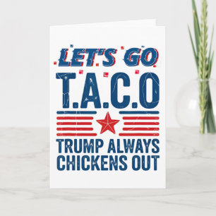 Let's Go Taco Trump Always Chickens Out Funny Patr Card