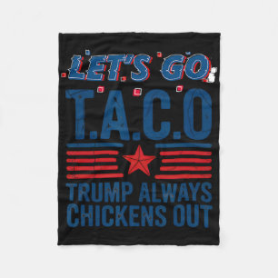 Let's Go Taco Trump Always Chickens Out Funny Patr Fleece Blanket