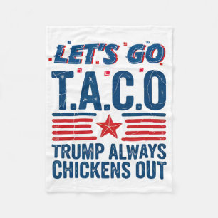 Let's Go Taco Trump Always Chickens Out Funny Patr Fleece Blanket