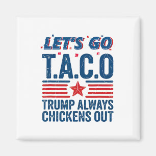 Let's Go Taco Trump Always Chickens Out Funny Patr Magnet