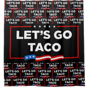 Let's Go Taco Trump Always Chickens Out Funny Shower Curtain