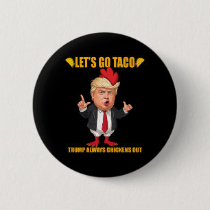 Let's Go Taco Trump Always Chickens Out Funny Taco 6 Cm Round Badge