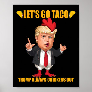 Let's Go Taco Trump Always Chickens Out Funny Taco Poster