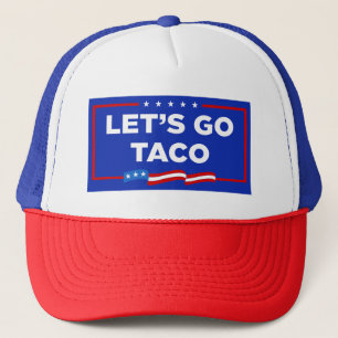 Let's Go Taco Trump Always Chickens Out Funny Trucker Hat