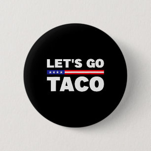 Let's Go Taco Trump Always Chickens Out Funny Trum 6 Cm Round Badge
