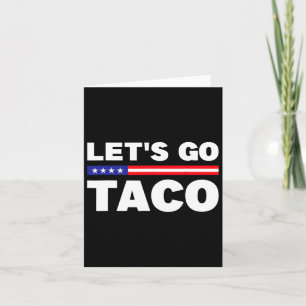 Let's Go Taco Trump Always Chickens Out Funny Trum Card