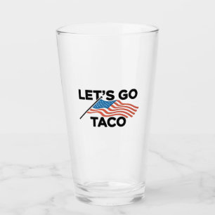 Let's Go TACO Trump Always Chickens Out Glass