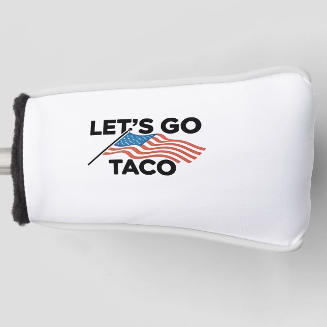 Let's Go TACO Trump Always Chickens Out  Golf Head Cover (Front)