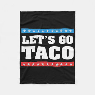Let's Go Taco Trump Always Chickens Out Taco Tee Fleece Blanket