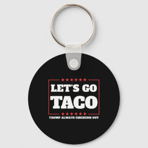 Let's Go Taco Trump Always Chickens Out Tariffs De Key Ring