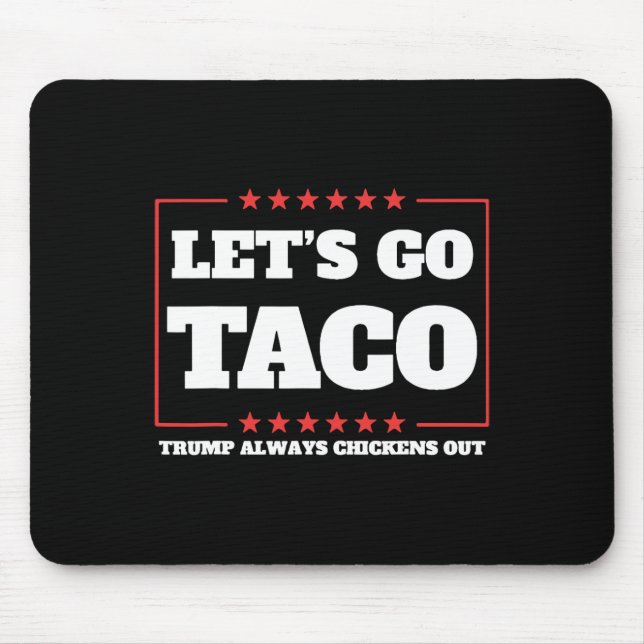 Let's Go Taco Trump Always Chickens Out Tariffs De Mouse Pad (Front)