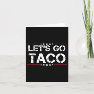 Let's Go Taco Trump Always Chickens Out Tee  Card