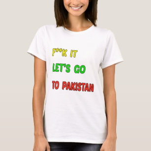 Let's Go To Pakistan. T-Shirt