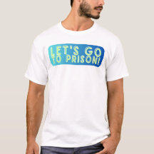Let's Go To Prison Cayde T-Shirt