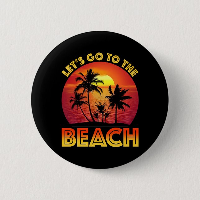 Let's Go To The Beach 6 Cm Round Badge (Front)