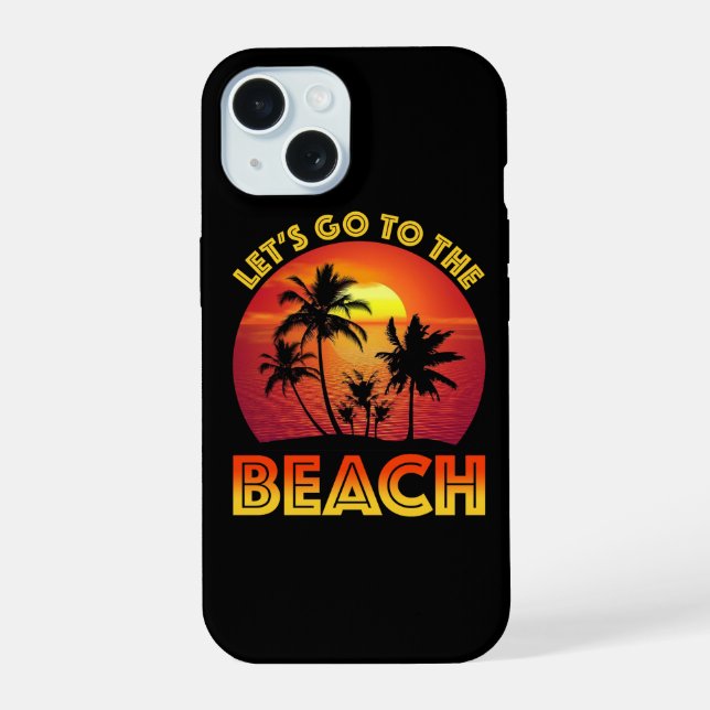 Let's Go To The Beach iPhone 15 Case (Back)