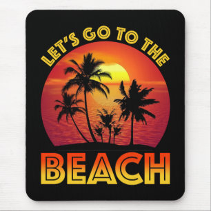 Let's Go To The Beach Mouse Pad