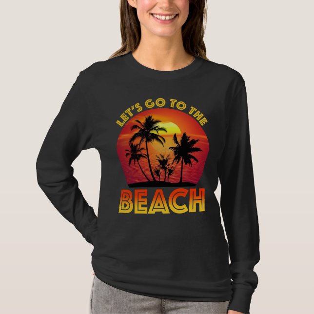 Let's Go To The Beach T-Shirt (Front)