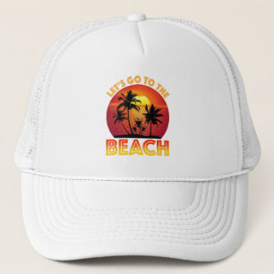 Let's Go To The Beach Trucker Hat