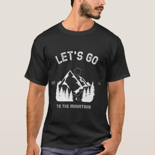 Let's Go To The Mountains T-Shirt