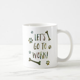 let's go to work dog coffee mug