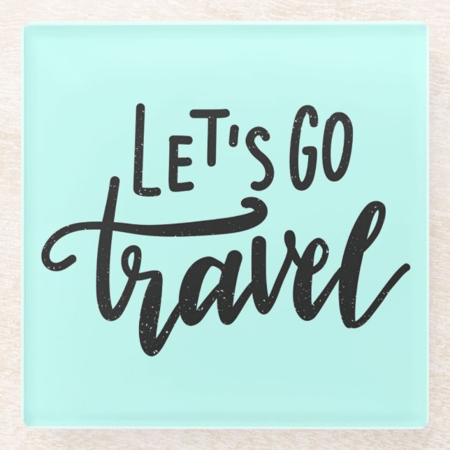 Let's Go Travel Glass Coaster (Front)