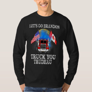 Lets Go Truck You Trudeau Usa Canada Flag Truckers T-Shirt