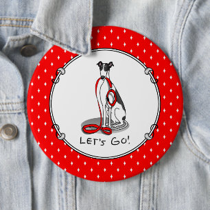 Let's Go! (walk) Greyhound Dog (black white) Funny 6 Cm Round Badge